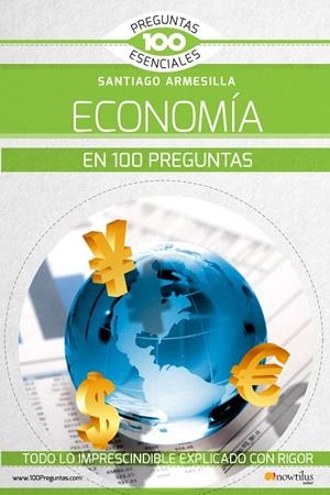 ECONOMÍA EN 100 PREGUNTAS, LA | 9788499679990 | ARMESILLA CONDE, SANTIAGO JAVIER