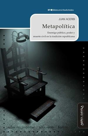METAPOLÍTICA. ENEMIGO PÚBLICO, PODER Y MUERTE CIVIL EN LA TRADICIÓN REPUBLICANA | 9788417133313 | ACERBI, JUAN