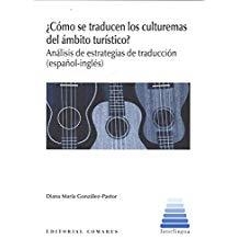 CÓMO SE TRADUCEN LOS CULTUREMAS DEL ÁMBITO TURÍSTICO? | 9788490455319 | GONZÁLEZ PASTOR, DIANA Mª