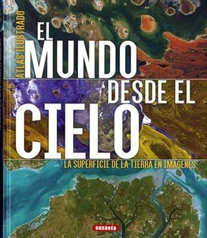 ATLAS ILUSTRADO. EL MUNDO DESDE EL CIELO | 9788467765816 | GEEL, HANS