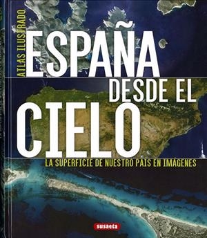 ATLAS ILUSTRADO. ESPAÑA DESDE EL CIELO | 9788467766110 | GEEL, HANS