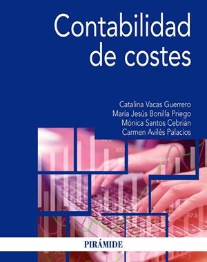 CONTABILIDAD DE COSTES | 9788436840483 | VACAS GUERRERO, CATALINA / BONILLA PRIEGO, MARÍA JESÚS / SANTOS CEBRIÁN, MÓNICA