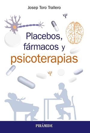 PLACEBOS, FÁRMACOS Y PSICOTERAPIA | 9788436840834 | TORO TRALLERO, JOSEP