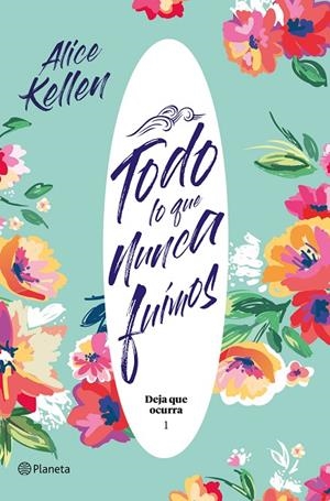 TODO LO QUE NUNCA FUIMOS | 9788408204824 | KELLEN, ALICE