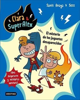 CLARA & SUPERALEX 01. EL MISTERIO DE LOS JUGUETES DESAPARECIDOS | 9788408175605 | ANAYA, SANTI / BOUDEBESSE, SESS