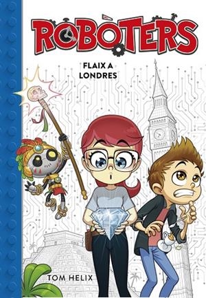 ROBOTERS 03 : FLAIX A LONDRES | 9788417460600 | HELIX, TOM