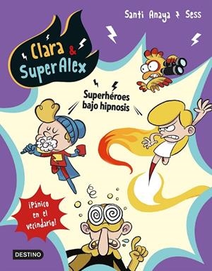 CLARA & SUPERALEX 05. SUPER HEROES BAJO HIPNOSIS | 9788408202066 | ANAYA, SANTI / BOUDEBESSE, SESS