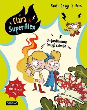 CLARA & SUPERALEX 06. UN JARDÍN MUY (MUY) SALVAJE | 9788408202059 | ANAYA, SANTI / BOUDEBESSE, SESS