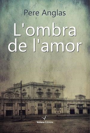 OMBRA DE L'AMOR, L' | 9788494823893 | ANGLAS, PERE