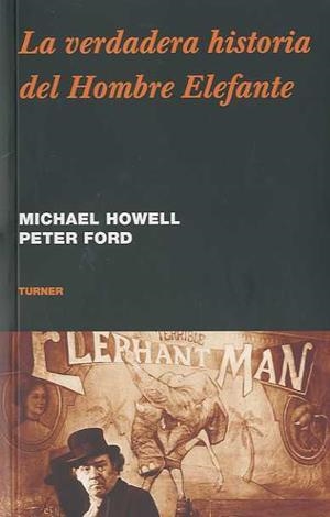 VERDADERA HISTORIA DEL HOMBRE ELEFANTE, LA | 9788475068534 | HOWELL, MICHAEL