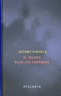 MUNDO BAJO LOS PÁRPADOS, EL | 9788493778453 | SIRUELA, JACOBO