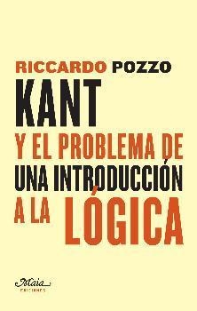 KANT Y EL PROBLEMA DE UNA INTRODUCCIÓN A LA LÓGICA | 9788492724628 | POZZO, RICCARDO