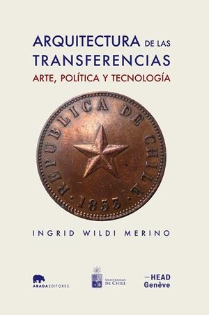 ARQUITECTURA DE LAS TRANSFERENCIAS : ARTE, POLÍTICA Y TECNOLOGÍA | 9788416160723 | VARIOS AUTORES