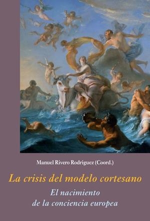 CRISIS DEL MODELO CORTESANO, LA | 9788416335251 | RIVERO RODRÍGUEZ, MANUEL