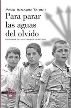 PARA PARAR LAS AGUAS DEL OLVIDO | 9788494435591 | TAIBO, PACO IGNACIO