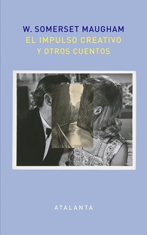 IMPULSO CREATIVO Y OTROS CUENTOS, EL | 9788494613678 | SOMERSET MAUGHAM, WILLIAM