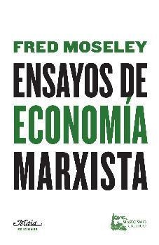 ENSAYOS DE ECONOMÍA MARXISTA | 9788492724741 | MOSELEY, FRED