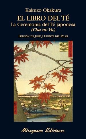LIBRO DEL TÉ, EL. LA CEREMONIA DEL TÉ JAPONESA. (CHA NO YU) | 9788478134625 | OKAKURA, KAKUZO