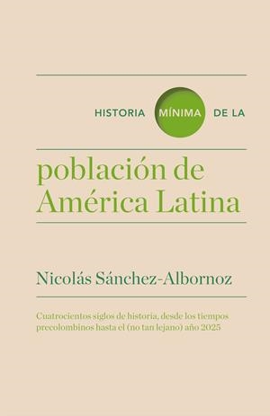 HISTORIA MÍNIMA DE LA POBLACIÓN EN AMÉRICA LATINA | 9788416142057 | SÁNCHEZ-ALBORNOZ, NICOLÁS