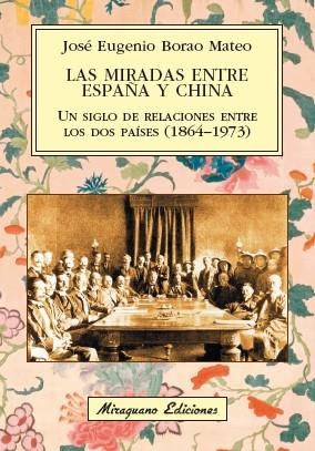 MIRADAS ENTRE ESPAÑA Y CHINA, LAS | 9788478134632 | BORAO MATEO, JOSÉ EUGENIO