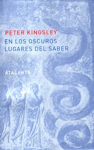 EN LOS OSCUROS LUGARES DEL SABER | 9788493462574 | KINGSLEY, PETER