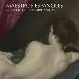 MAESTROS ESPAÑOLES EN LAS COLECCIONES BRITÁNICAS | 9788494441516 | GARCÍA FELGUERA, MARIA DE LOS SANTOS/JIMÉNEZ-BLANCO, MARIA DOLORES/MACK, CINDY/TRUSTED, HOLY