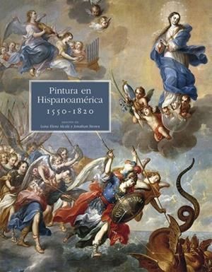 PINTURA EN HISPANOAMÉRICA 1550-1820 | 9788494006166 | BROWN, JONATHAN / ALCALA, LUISA ELENA