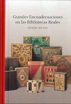 GRANDES ENCUADERNACIONES EN LAS BIBLIOTECAS REALES | 9788495241924 | LOPEZ VIDRIERO, MARIA LUISA