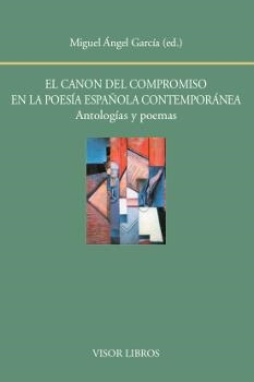 CANON DEL COMPROMISO EN LA POESÍA ESPAÑOLA CONTEMPORÁNEA, EL. ANTOLOGÍAS Y POEMAS | 9788498951943 | GARCÍA / MIGUEL ÁNGEL