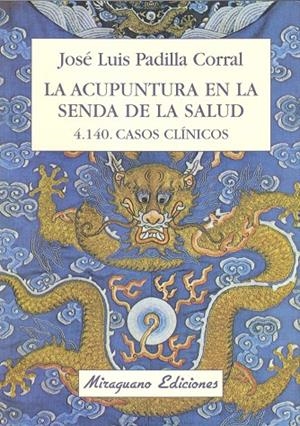 ACUPUNTURA EN LA SENDA DE LA SALUD, LA | 9788478131648 | PADILLA CORRAL, JOSE LUIS