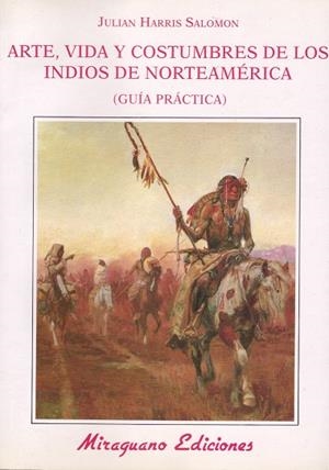 ARTE VIDA Y COSTUMBRES DE LOS INDIOS DE NORTEAMERICA GUIA PRACTICA | 9788478130900 | SALOMON, JULIAN HARRIS