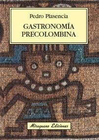 GASTRONOMIA PRECOLOMBINA | 9788478133840 | PLASENCIA FERNANDEZ, PEDRO
