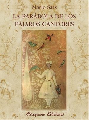 PARABOLA DE LOS PAJAROS CANTORES, LA | 9788478133307 | SATZ TETELBAUM, MARIO