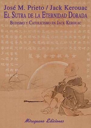 SUTRA DE LA ETERNIDAD DORADA BUDISMO Y CATOLICISMO EN JACK KEROUAC | 9788478133833 | KEROUAC, JACK / PRIETO ZAMORA, JOSE MARIA