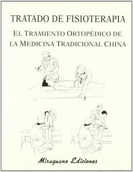 TRATADO DE FISIOTERAPIA EL TRATAMIENTO ORTOPEDICO DE LA MEDICINA TRADICIONAL CHINA | 9788478131228 | CHEN ZHENGGUANG Y OTROS