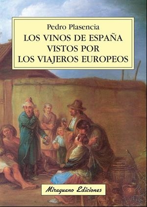 VINOS DE ESPAÑA VISTOS POR LOS VIAJEROS EUROPEOS, LOS | 9788478133550 | PLASENCIA FERNANDEZ, PEDRO