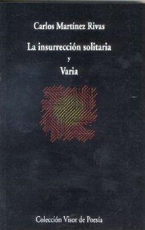 INSURRECCIÓN SOLITARIA Y VARIA, LA | 9788475223582 | MARTÍNEZ RIVAS, CARLOS