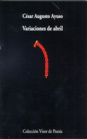 VARIACIONES DE ABRIL | 9788475227337 | AYUSO, CÉSAR AUGUSTO