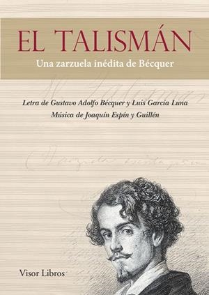 TALÍSMAN, EL. UNA ZARZUELA INÉDITA DE BÉCQUER | 9788498956931 | BÉCQUER, GUSTAVO ADOLFO / GARCÍA LUNA, LUIS ESPÍN Y GUILLÉN, JOAQUÍN