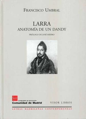 LARRA. ANATOMÍA DE UN DANDY | 9788475228037 | UMBRAL, FRANCISCO