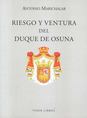 RIESGO Y VENTURA DEL DUQUE DE OSUNA | 9788498950892 | MARICHALAR, ANTONIO