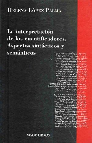 INTERPRETACIÓN DE LOS CUANTIFICADORES, LA. ASPECTOS SINTÁCTICOS Y SEMÁNTICOS | 9788475220260 | LÓPEZ PALMA, HELENA