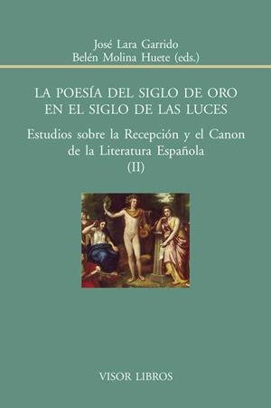 POESÍA DEL SIGLO DE ORO EN EL SIGLO DE LAS LUCES, LA | 9788498951455 | GARRIDO, JOSÉ LARA / MOLINA HUETE, BELÉN