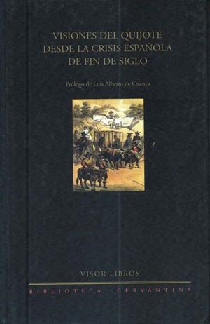 VISIONES DEL QUIJOTE DESDE LA CRISIS ESPAÑOLA DE FIN DE SIGLO | 9788475227894 | GARCÍA SÁNCHEZ, JESÚS