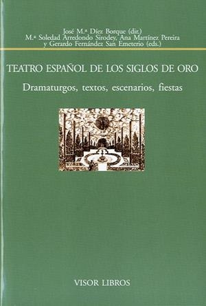 TEATRO ESPAÑOL DE LOS SIGLOS DE ORO. | 9788498951431 | ARREDONDO SIRODEY, MARÍA SOLEDAD / MARTÍNEZ PEREIRA, ANA / FERNÁNDEZ SAN EMETERIO, GERARDO