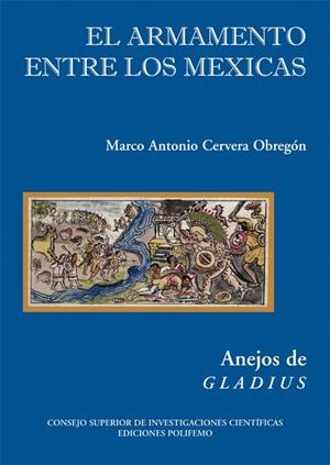 ARMAMENTO ENTRE LOS MEXICAS | 9788496813083 | CERVERA OBREGON, MARCO ANTONIO