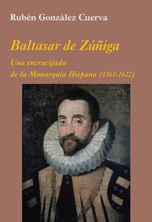 BALTASAR DE ZUÑIGA | 9788496813755 | GONZALEZ CUERVA, RUBEN
