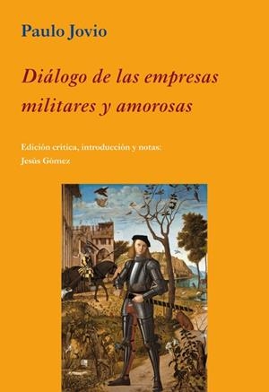 DIALOGO DE LAS EMPRESAS MILITARES Y AMOROSAS | 9788496813700 | JOVIO, PAULO