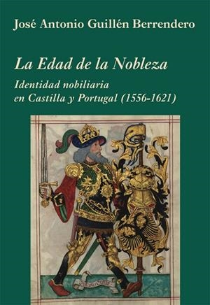EDAD DE LA NOBLEZA | 9788496813731 | GUILLEN BERRENDERO, JOSÉ A.