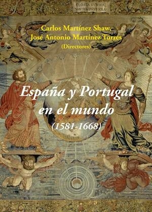ESPAÑA Y PORTUGAL EN EL MUNDO (1581-1668) | 9788496813946 | MARTINEZ SHAW, CARLOS / MARTINEZ TORRES, JOSE